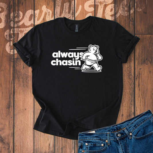 Always Chasin' T-Shirt