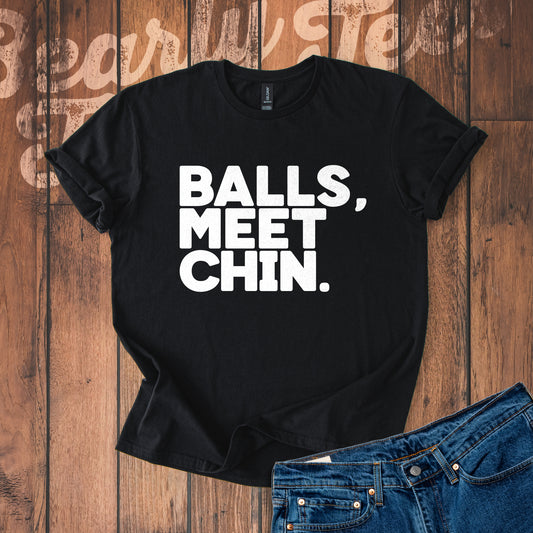 Balls, Meet Chin. T-Shirt
