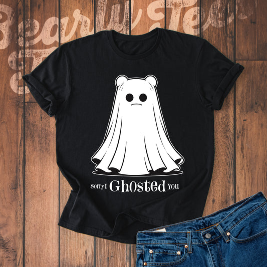 Sorry I ghosted you