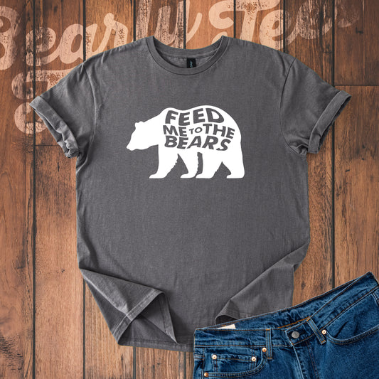 Feed me to the bears T-Shirt