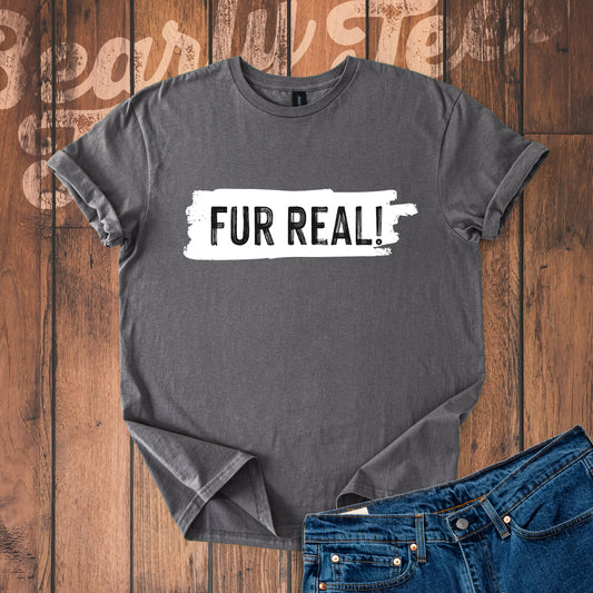 Fur Real! T-Shirt