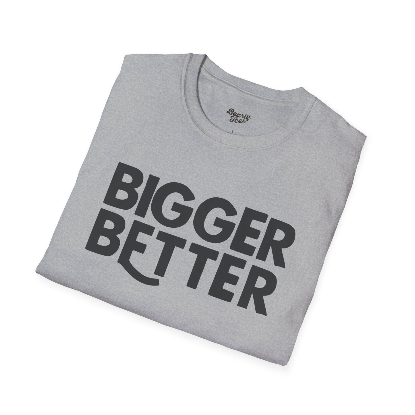 Bigger Better T-Shirt