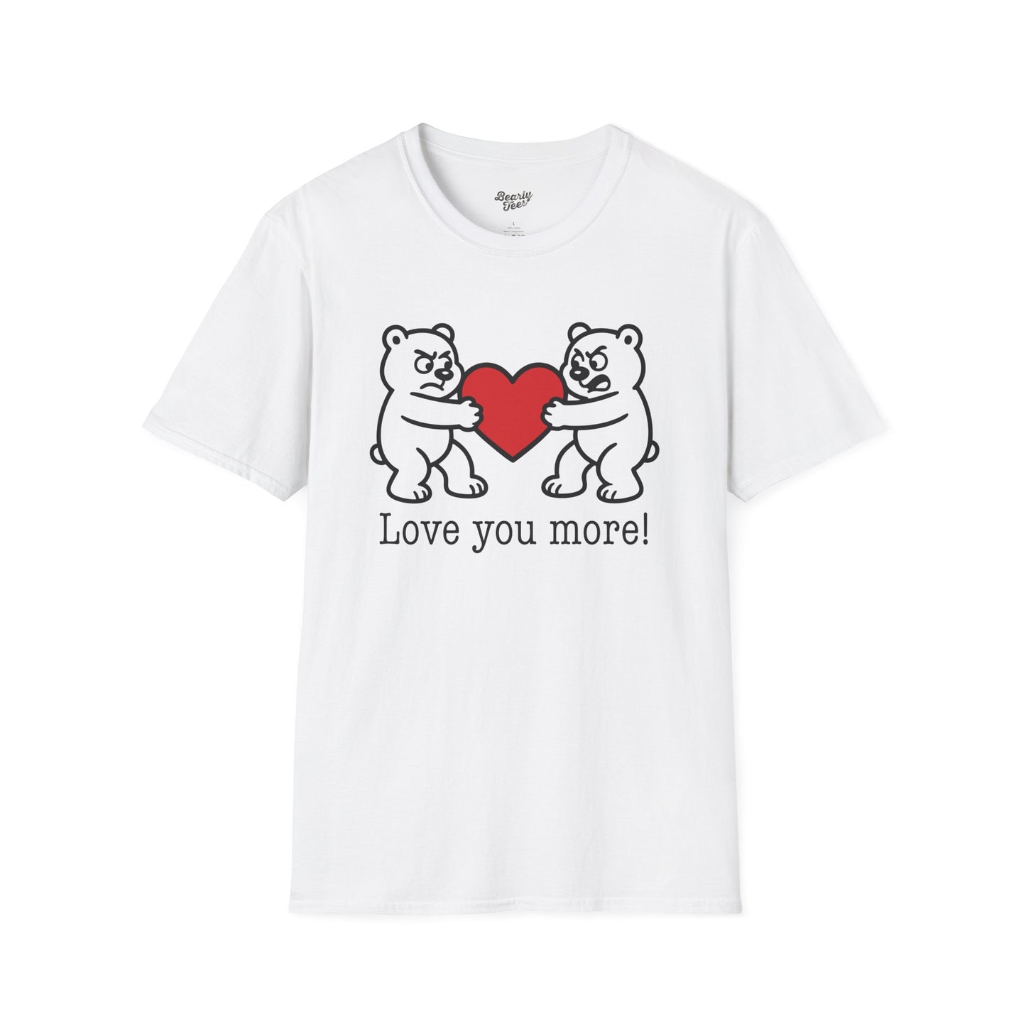 Love you more! T-Shirt