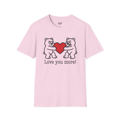 Love you more! T-Shirt