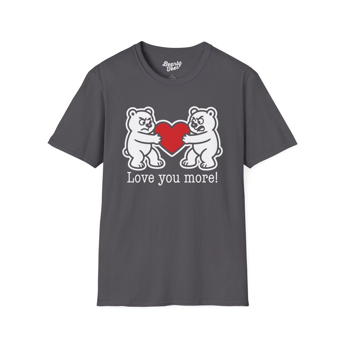 Love you more! T-Shirt