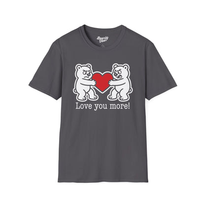 Love you more! T-Shirt