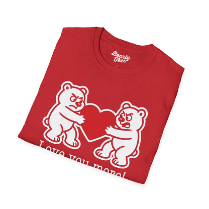 Love you more! T-Shirt