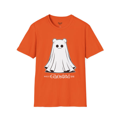 Sorry I ghosted you