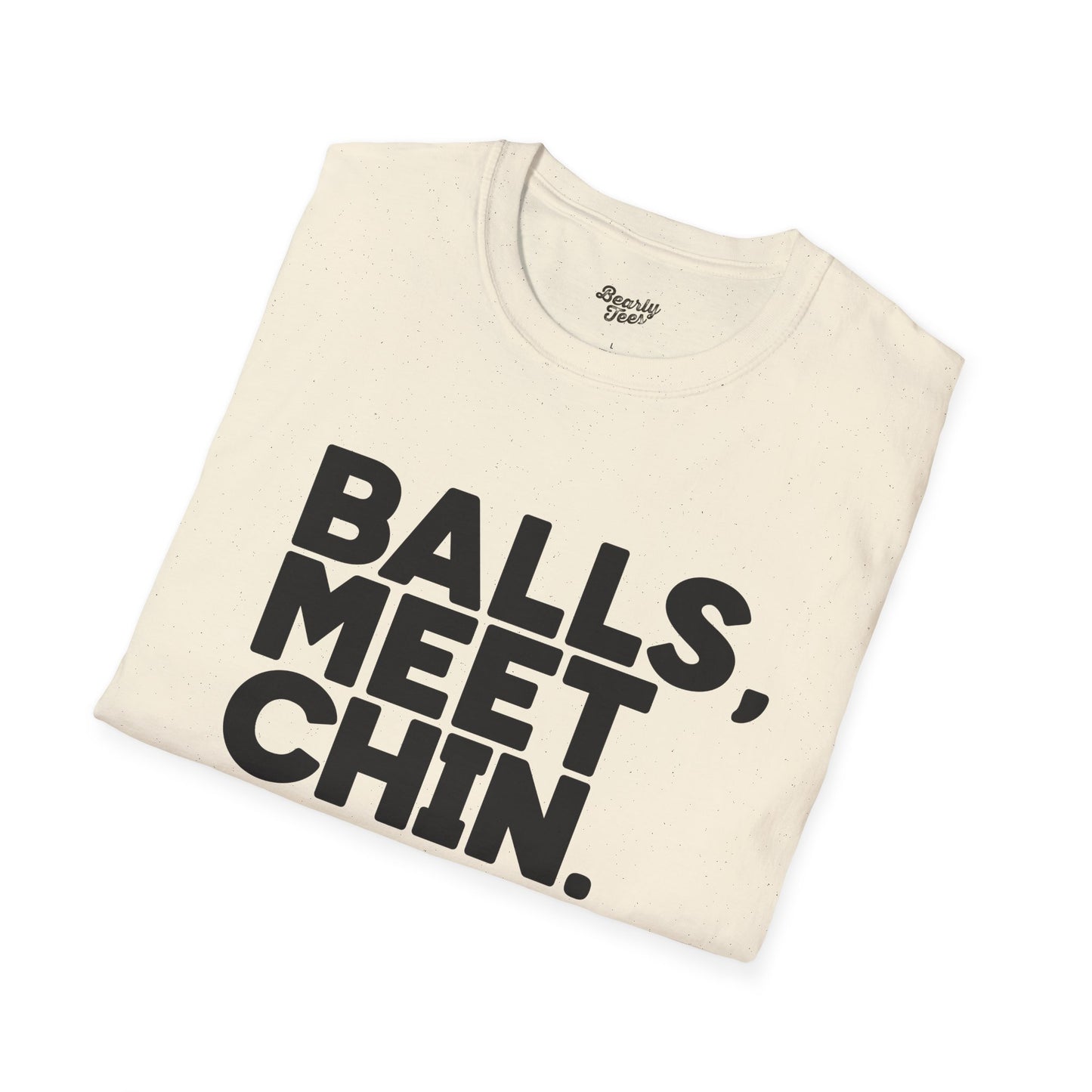 Balls, Meet Chin. T-Shirt