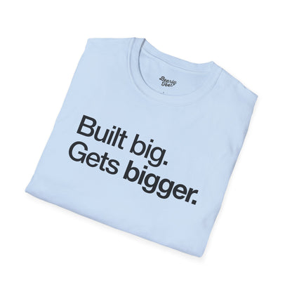 Built big. Gets bigger.