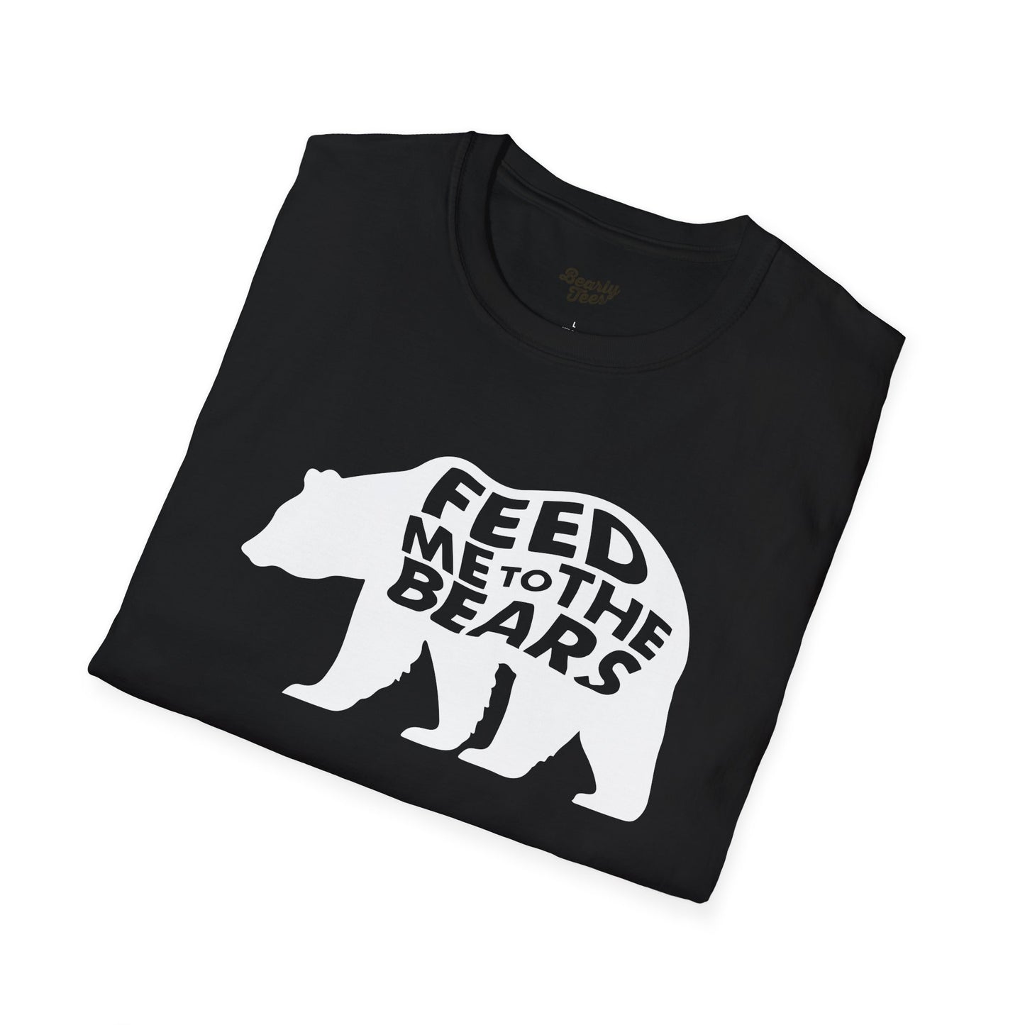Feed me to the bears T-Shirt