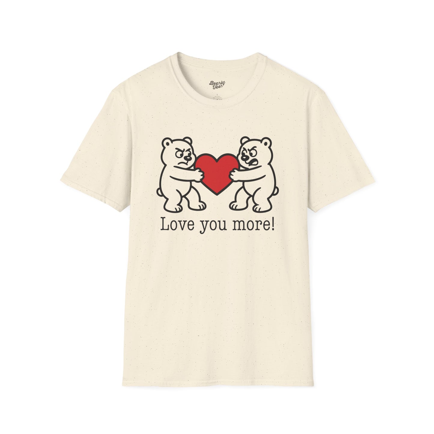 Love you more! T-Shirt