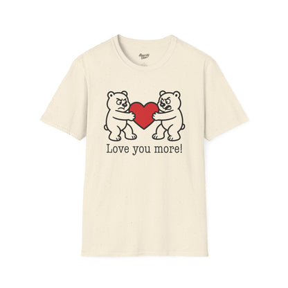 Love you more! T-Shirt