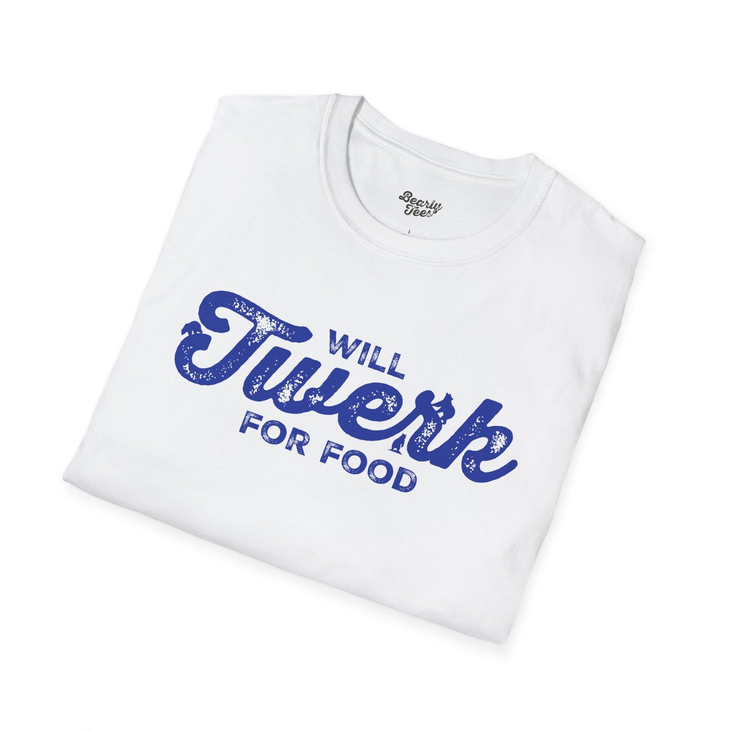 Will twerk for food T-Shirt