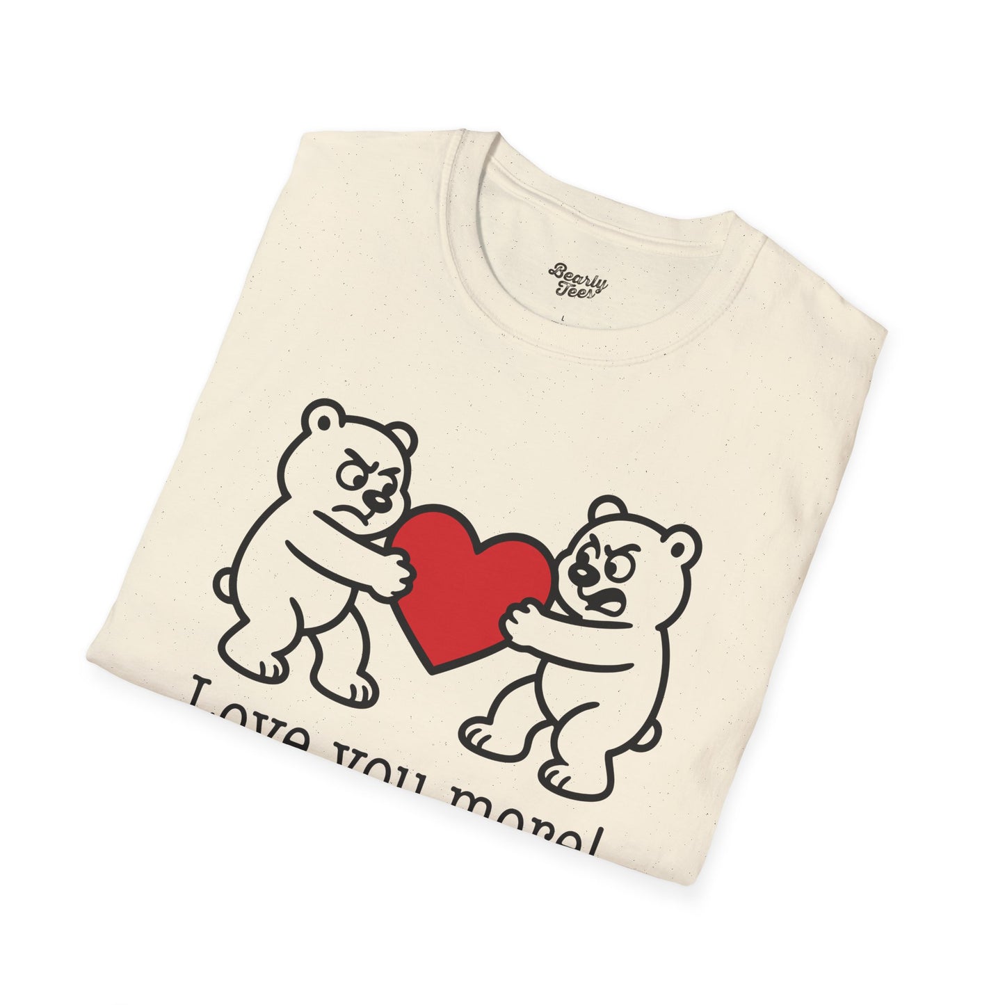 Love you more! T-Shirt