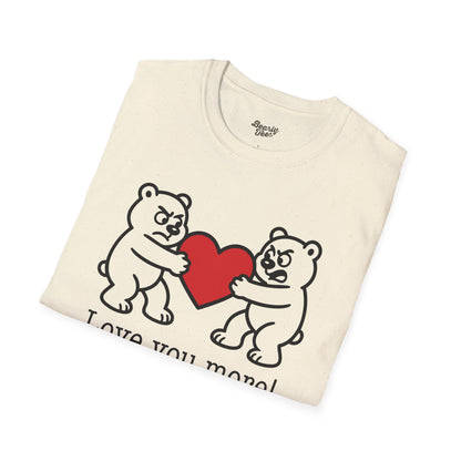 Love you more! T-Shirt
