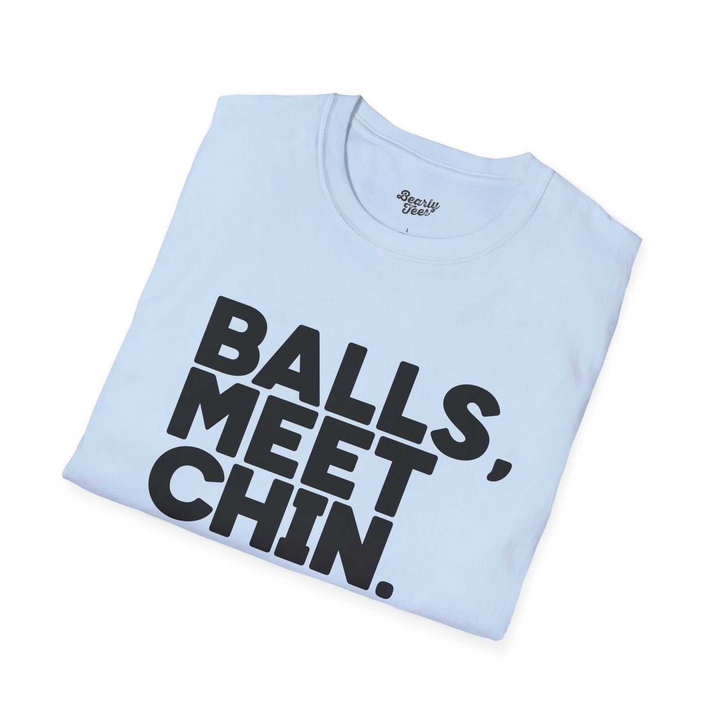 Balls, Meet Chin. T-Shirt