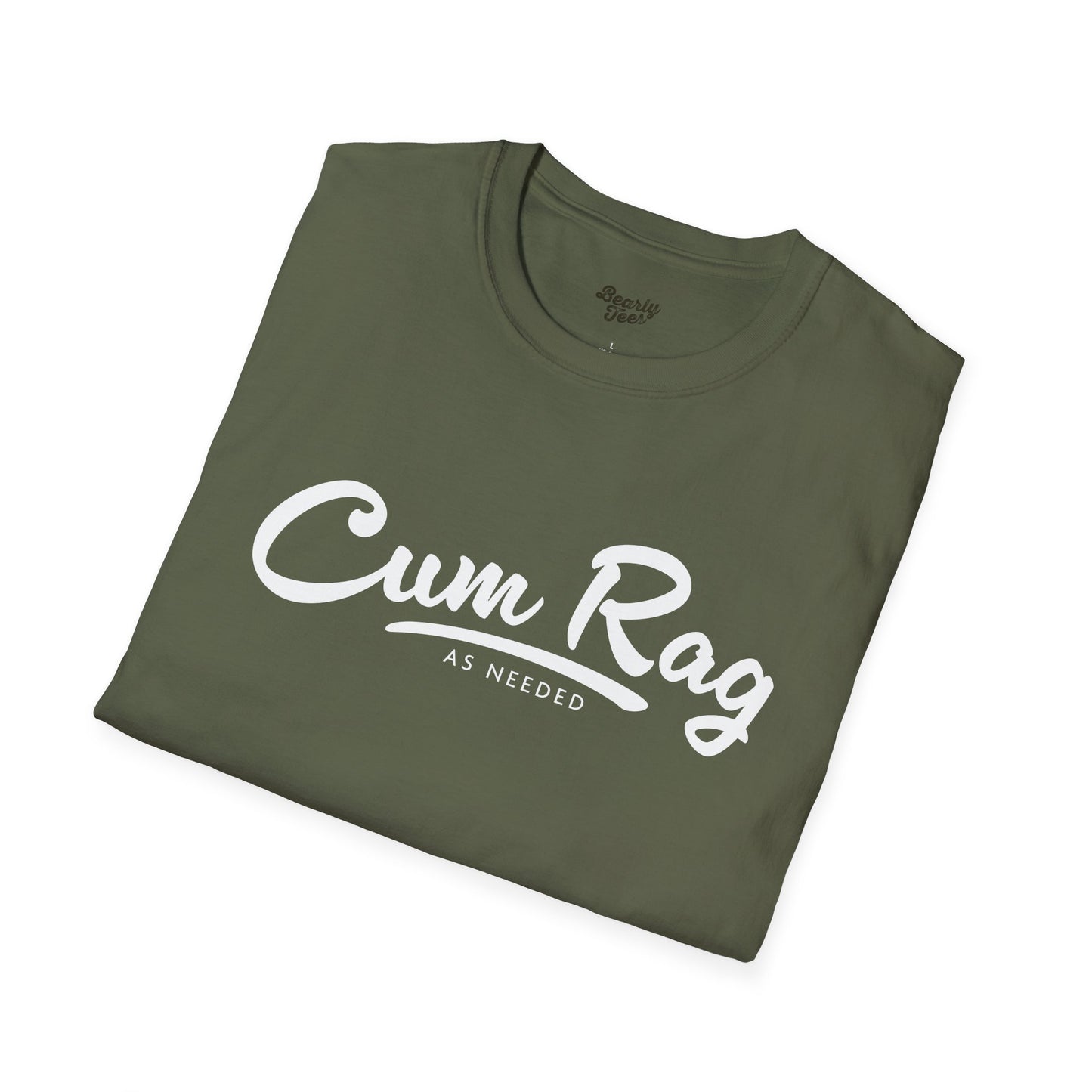 Cum Rag as Needed T-Shirt
