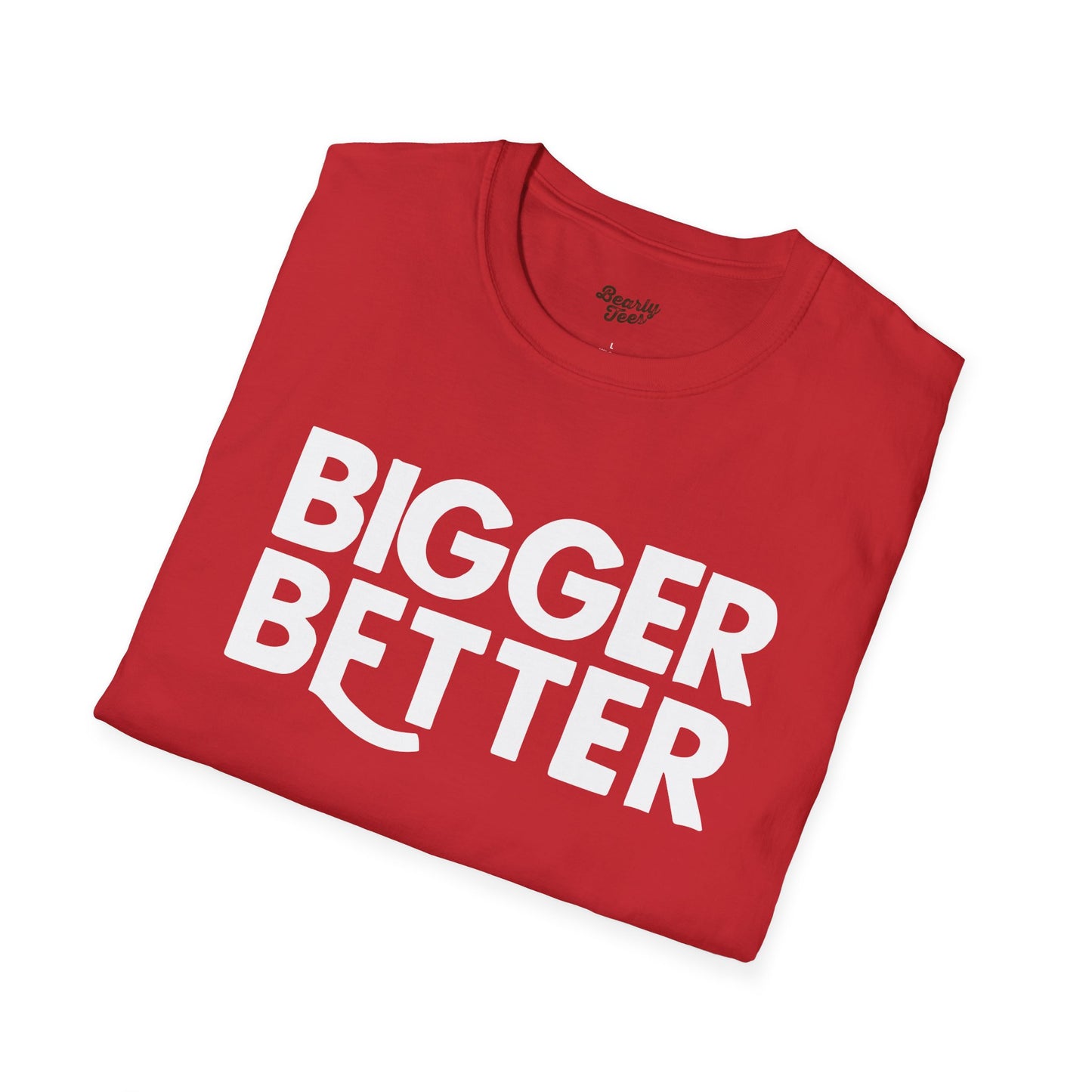 Bigger Better T-Shirt