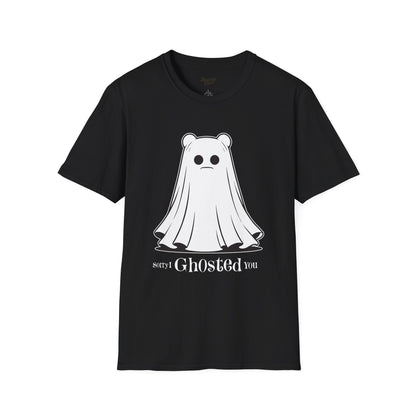 Sorry I ghosted you