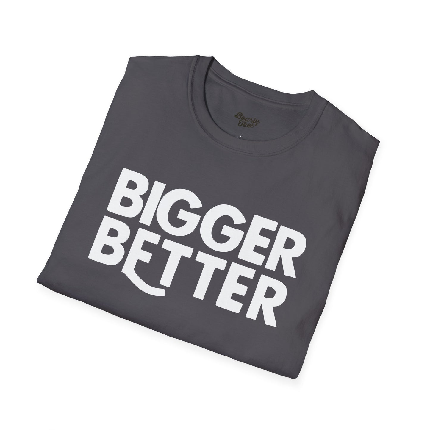 Bigger Better T-Shirt