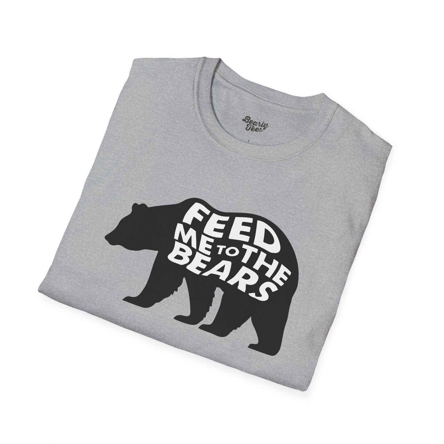 Feed me to the bears T-Shirt