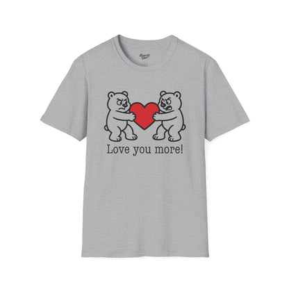 Love you more! T-Shirt
