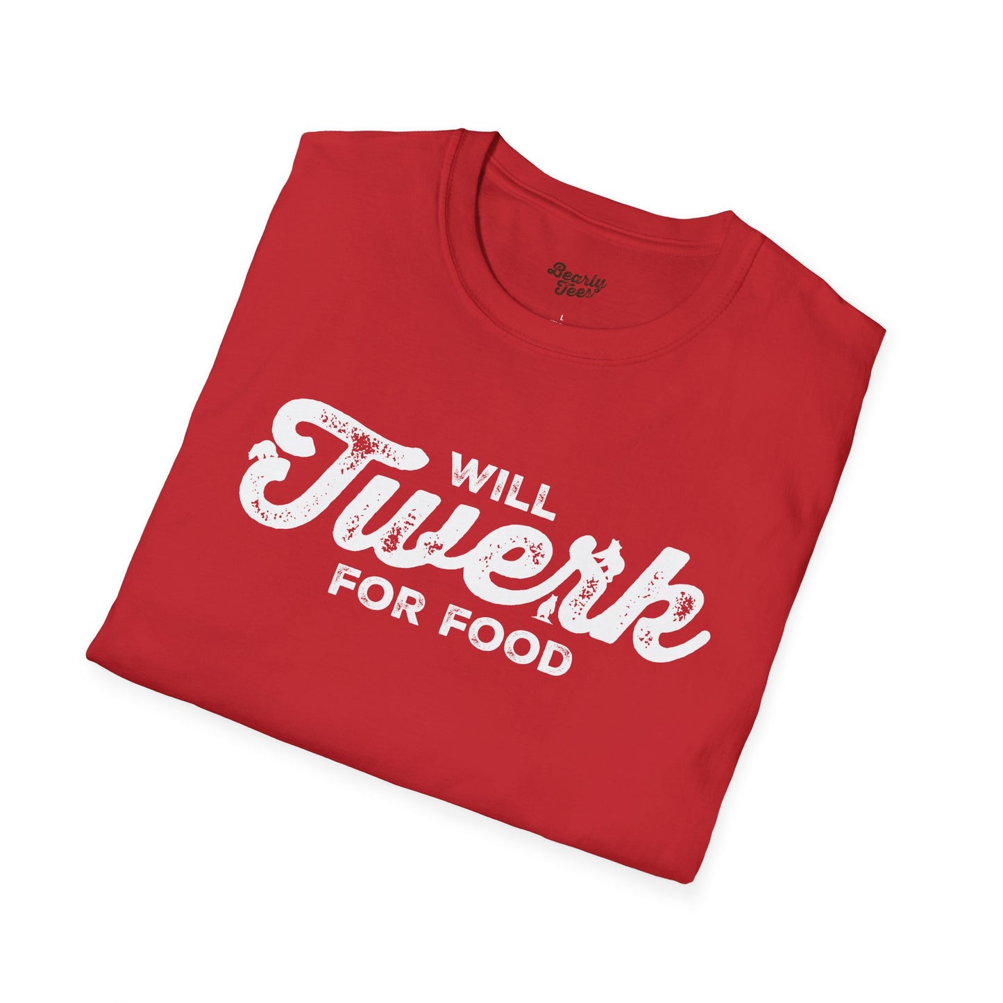 Will twerk for food T-Shirt