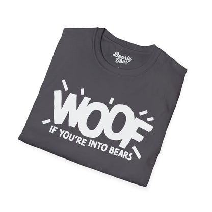 Woof if you're into Bears T-Shirt