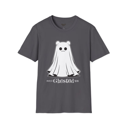 Sorry I ghosted you