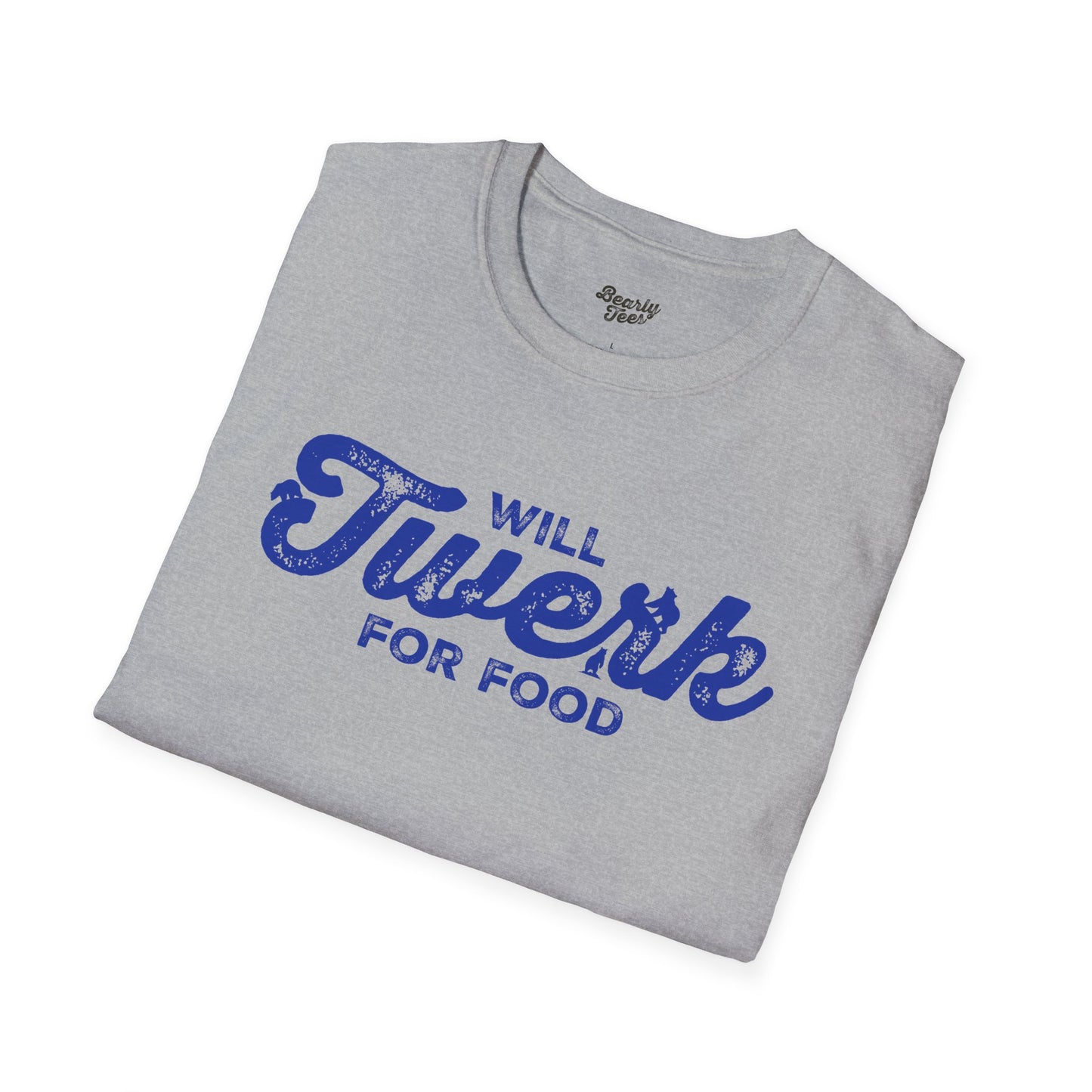 Will twerk for food T-Shirt