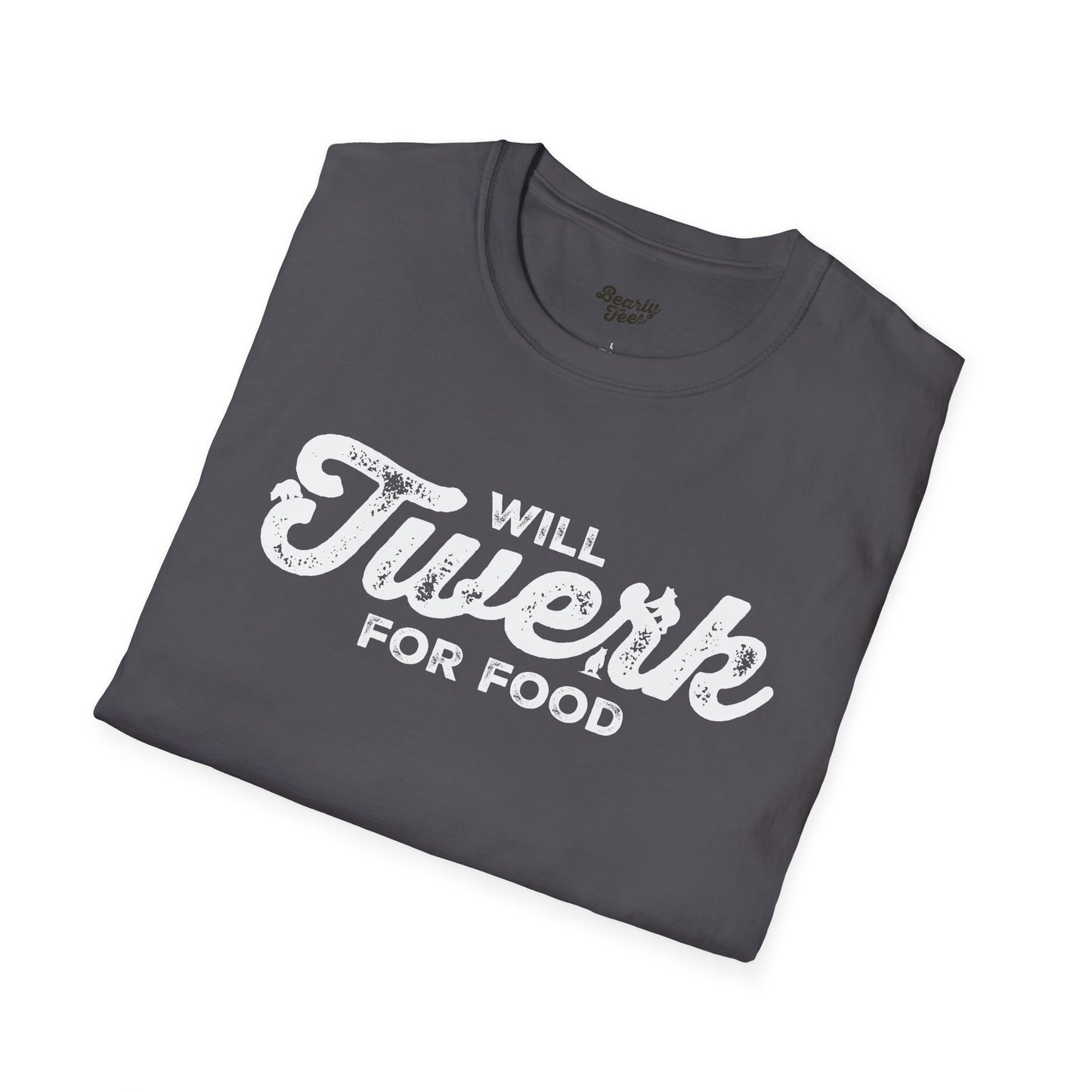 Will twerk for food T-Shirt