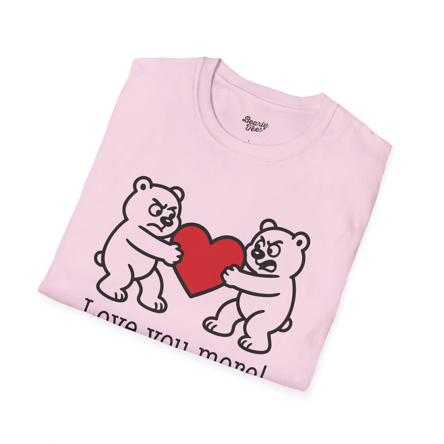 Love you more! T-Shirt