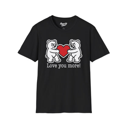 Love you more! T-Shirt