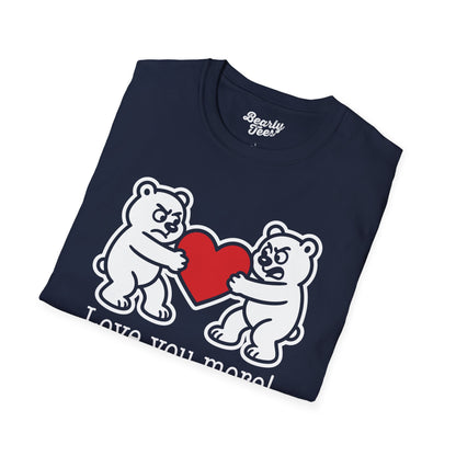 Love you more! T-Shirt