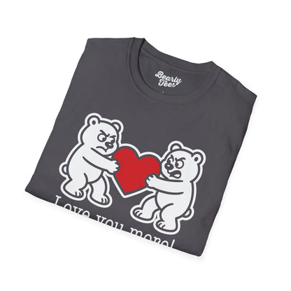 Love you more! T-Shirt