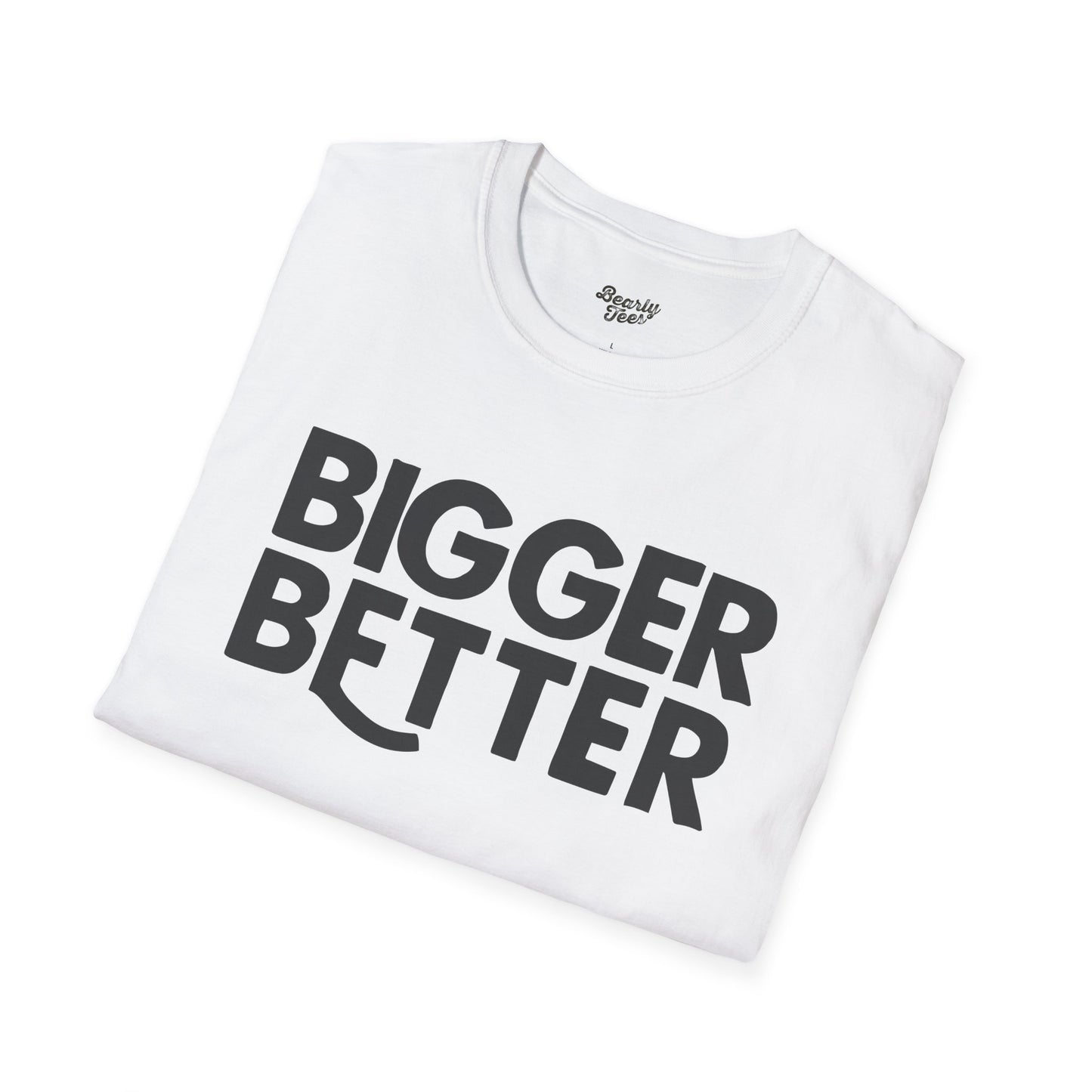 Bigger Better T-Shirt