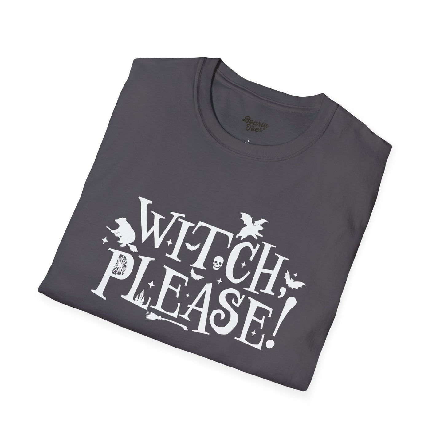 Witch, please! T-Shirt