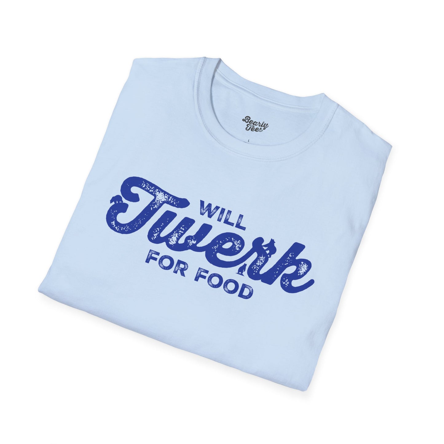 Will twerk for food T-Shirt