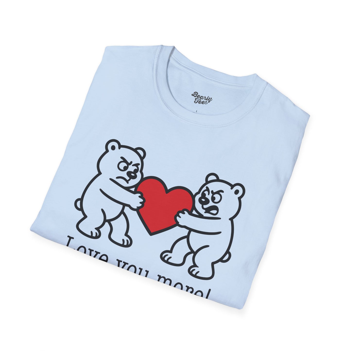 Love you more! T-Shirt