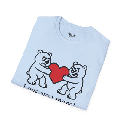 Love you more! T-Shirt