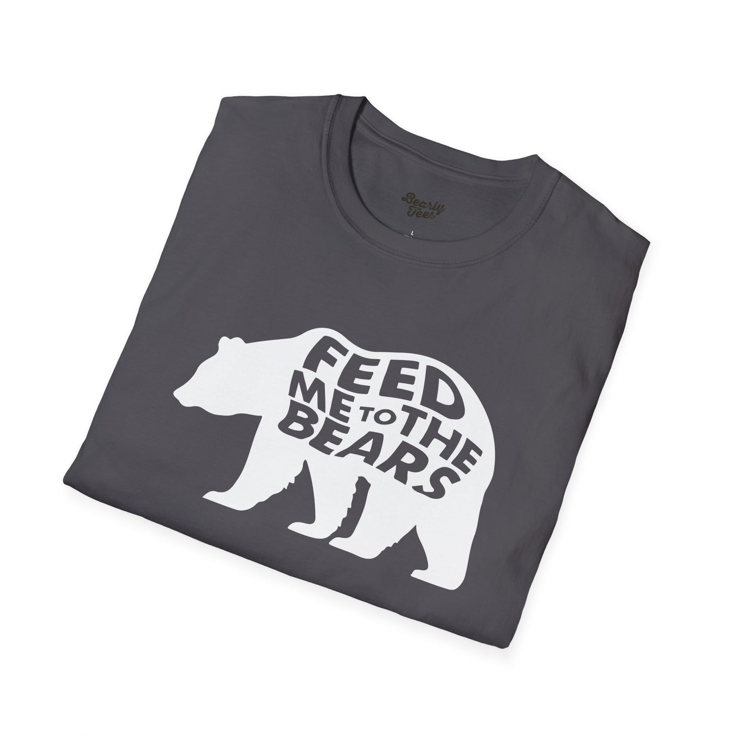 Feed me to the bears T-Shirt