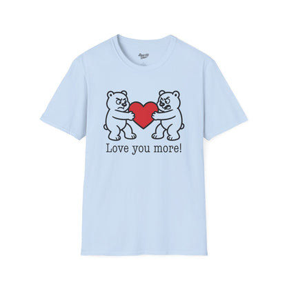 Love you more! T-Shirt