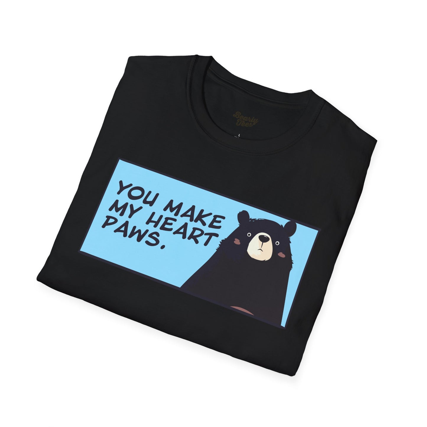 You make my heart paws T-Shirt