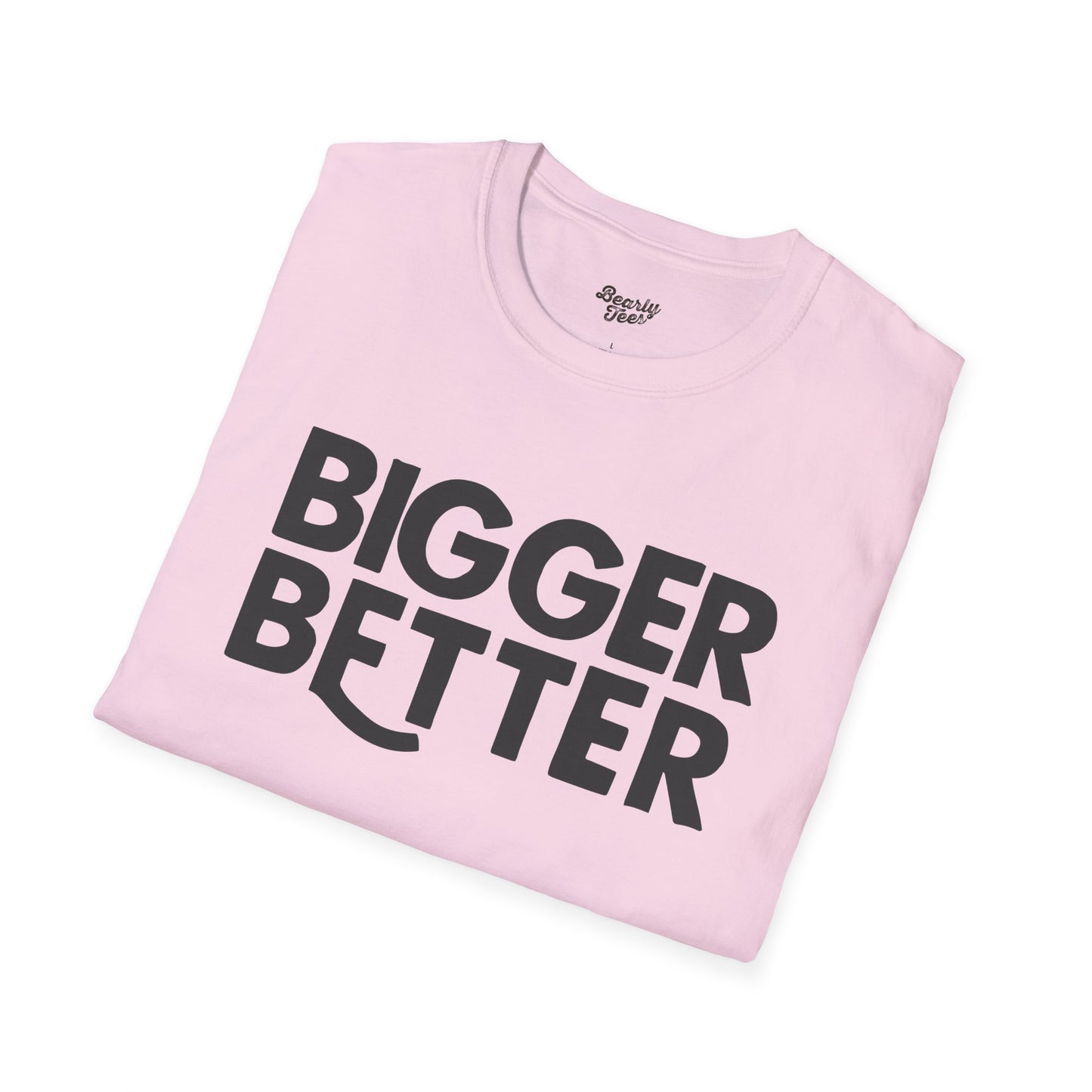 Bigger Better T-Shirt