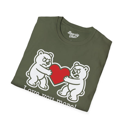 Love you more! T-Shirt