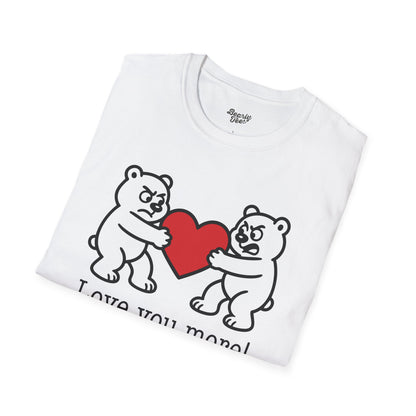 Love you more! T-Shirt