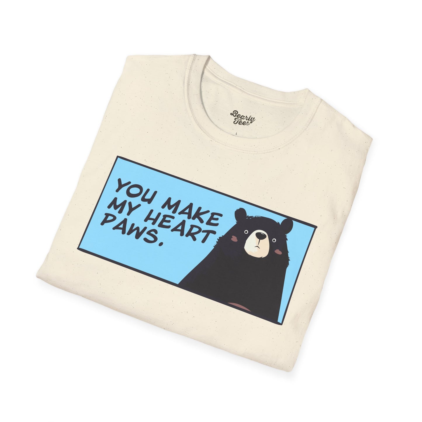 You make my heart paws T-Shirt