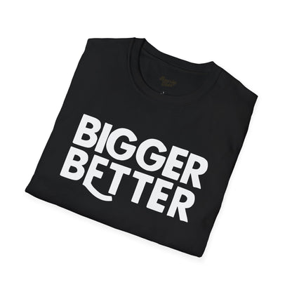 Bigger Better T-Shirt