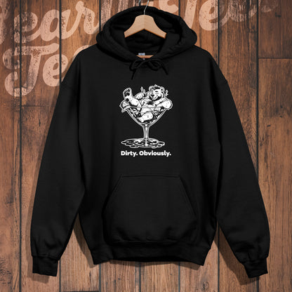 Dirty. Obviously. Hoodie